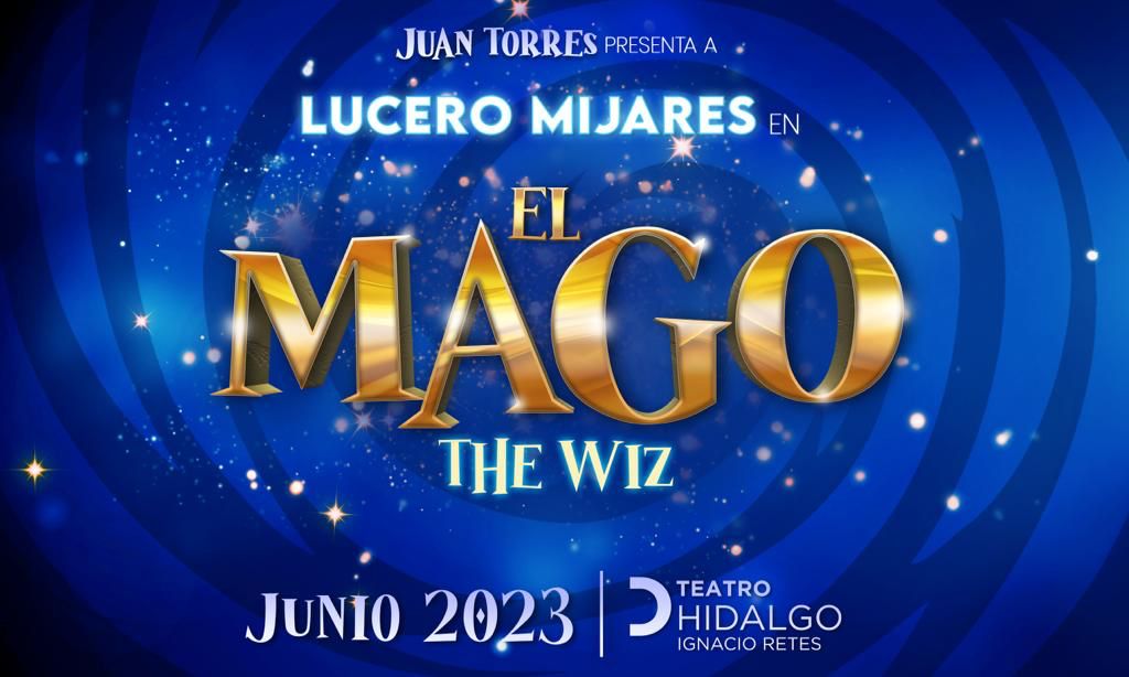 Lucero Mijares protagoniza El Mago (The Wiz), la nueva producción de Juan Torres