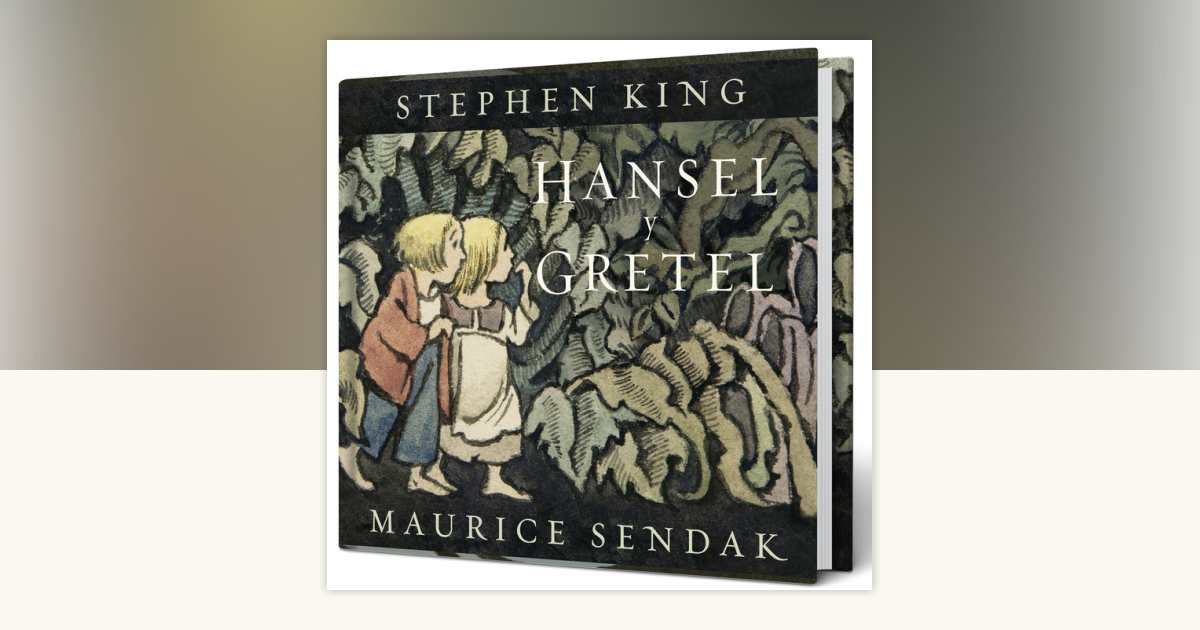 “Hansel y Gretel renace: King y Sendak reinventan el clásico en una edición histórica.”