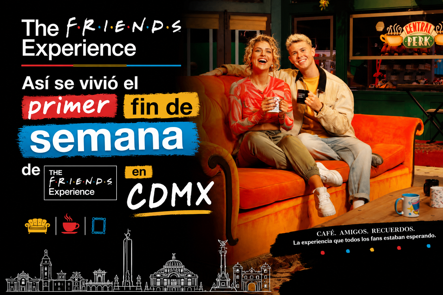 Así se vivió el primer fin de semana de THE FRIENDS™ Experience: en CDMX