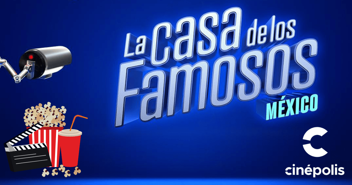 Vive la gala final de La Casa de los Famosos con Cinépolis +QUE CINE