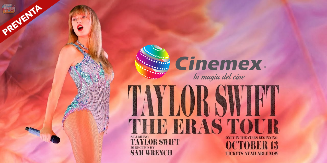 CINEMEX ANUNCIA PREVENTA PARA TAYLOR SWIFT | THE ERAS TOUR