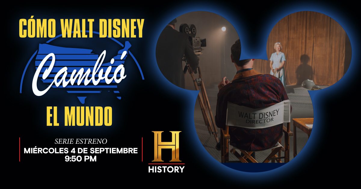 HISTORY PRESENTA UNA HISTORIA GIGANTE: “CÓMO WALT DISNEY CAMBIÓ EL MUNDO”