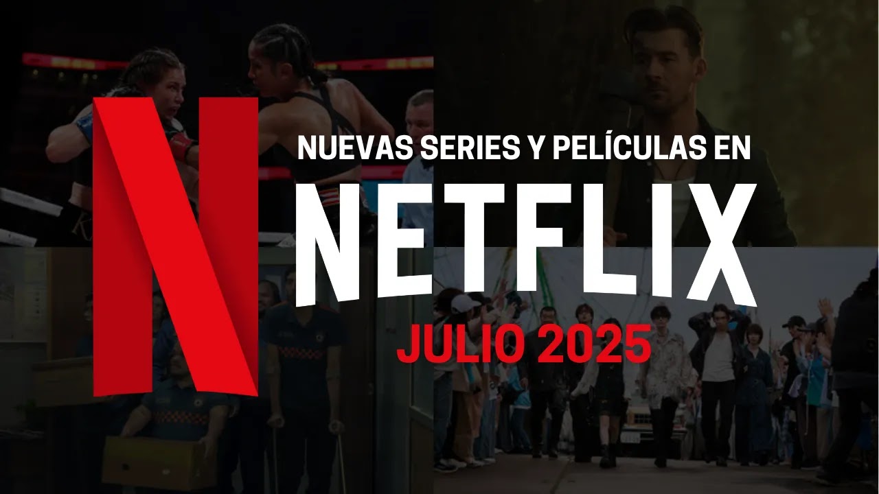 Estrenos de Julio en Netflix 2025