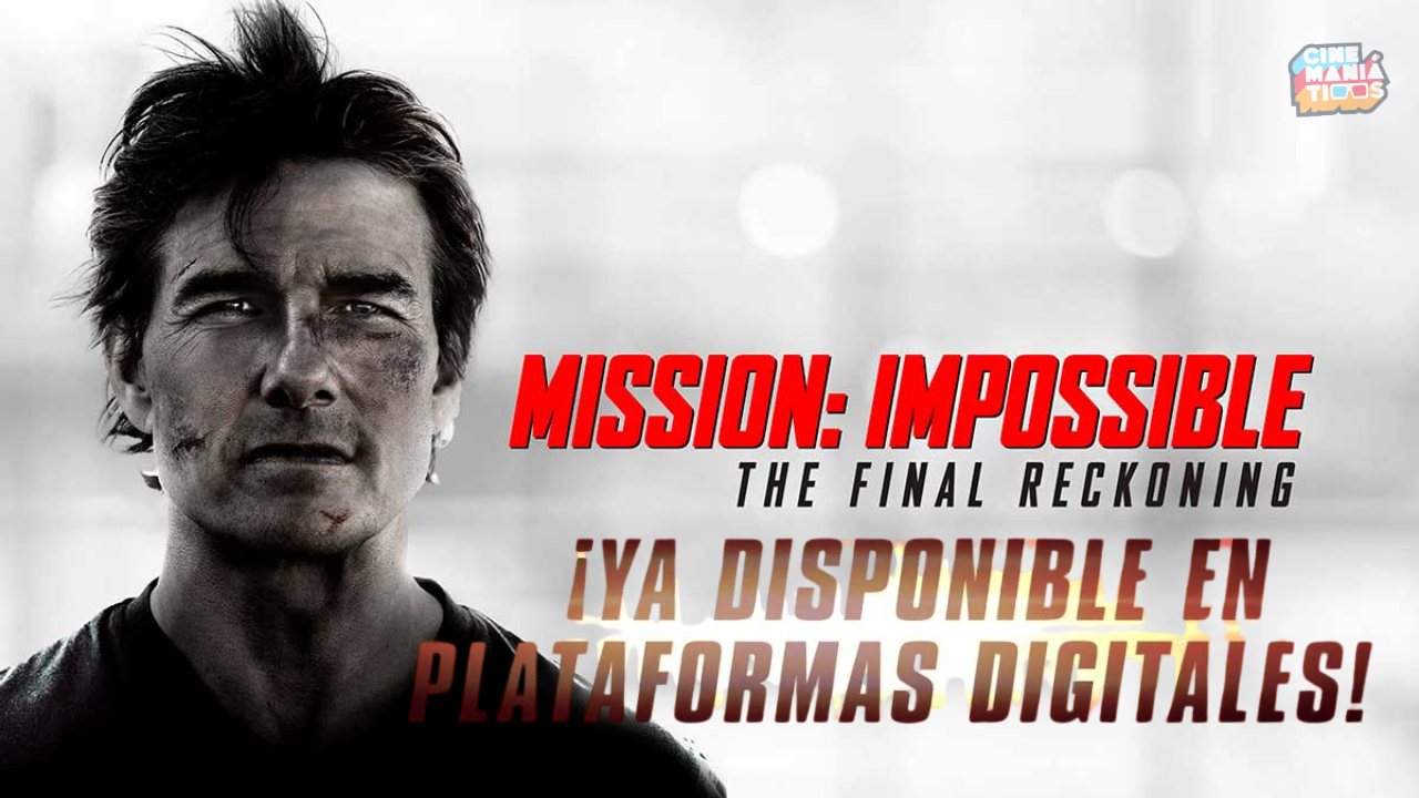 Misión: Imposible - La Sentencia Final | ¡Ya disponible en Plataformas Digitales!