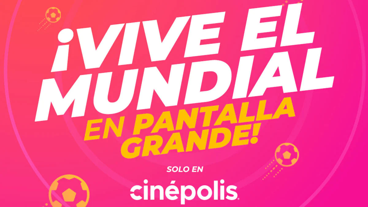 Disfruta de los partidos de México en el mundial gracias a Cinépolis +QUE CINE y Televisa Univision