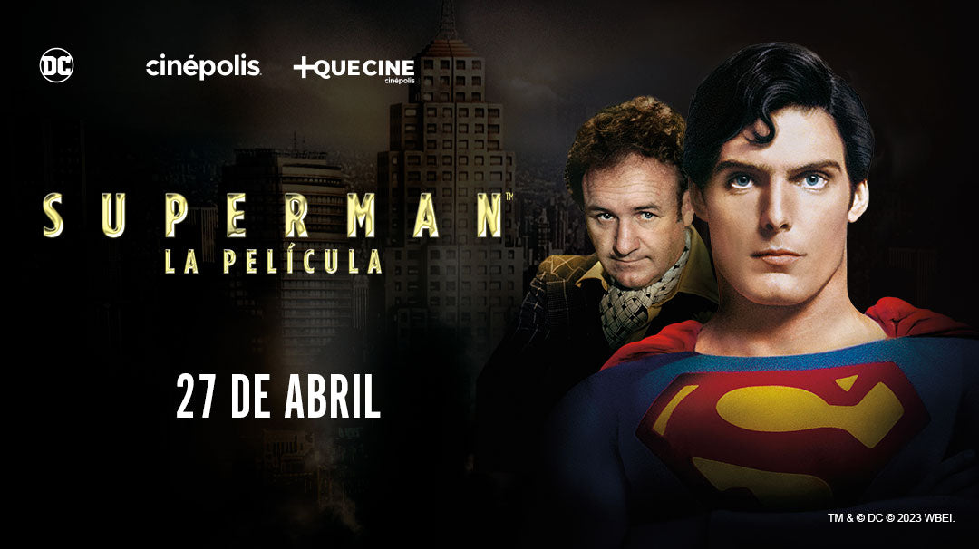 Christopher Reeve, el superhéroe más grande de la historia regresa a las salas con Superman, gracias a Cinépolis +QUE CINE