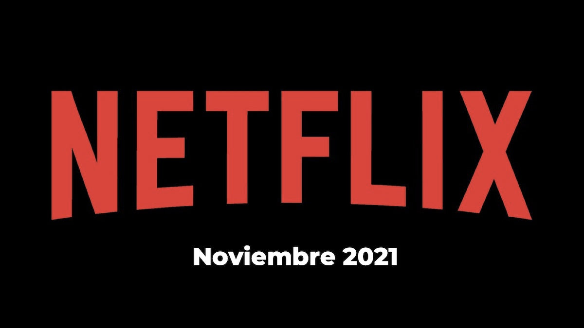 Estrenos de Netflix para Noviembre 2021