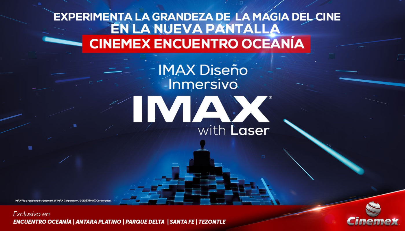 CINEMEX INAGURA NUEVA SALA IMAX® WITH LASER EN ENCUENTRO OCEANÍA