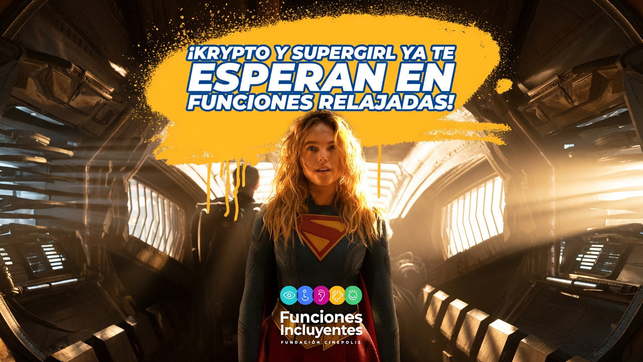 Supergirl aterriza en las Funciones Relajadas de Fundación Cinépolis