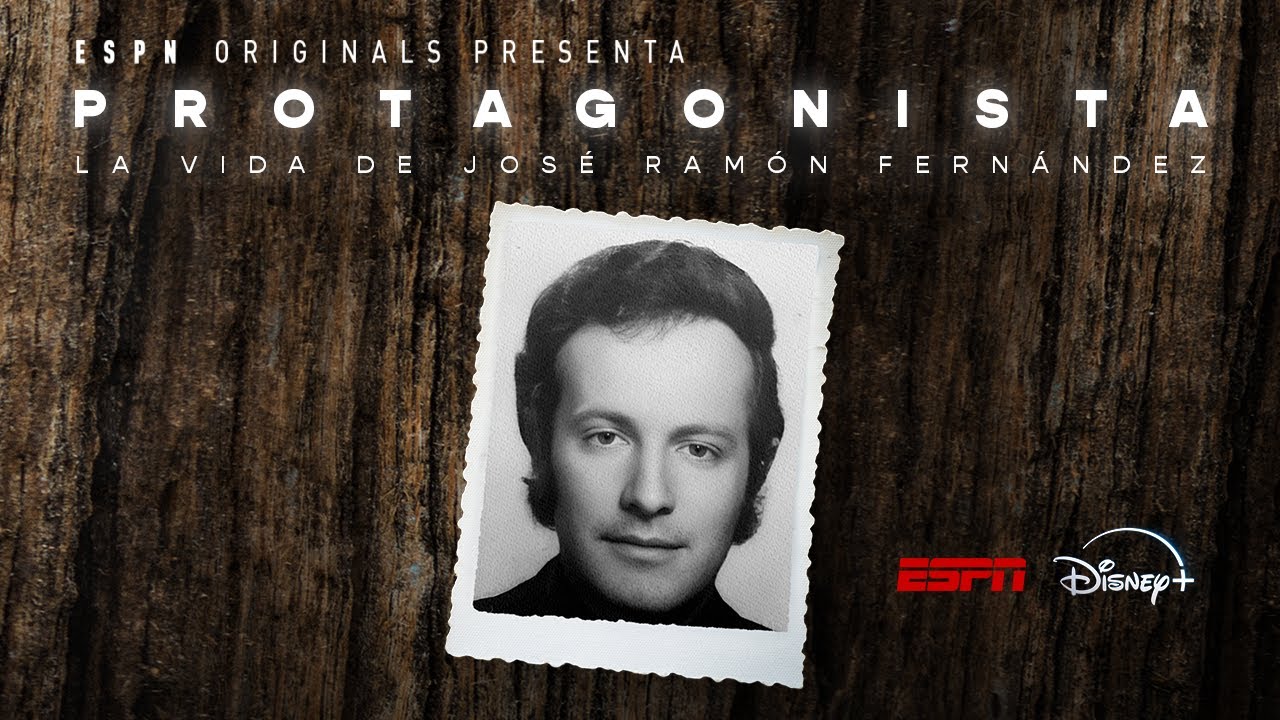 PROTAGONISTA, LA VIDA DE JOSÉ RAMÓN FERNÁNDEZ  LA SERIE DOCUMENTAL ORIGINAL DE ESPN  ESTRENARÁ EL 30 DE JULIO EN DISNEY+