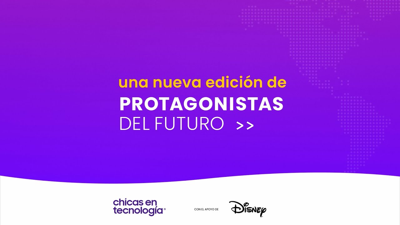 Chicas en Tecnología lanza la convocatoria para una edición renovada de Protagonistas del Futuro, con el apoyo de Disney