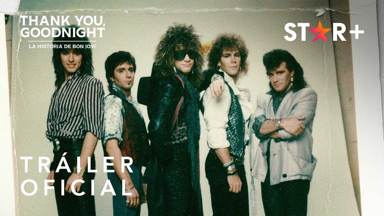 STAR+ PRESENTA EL NUEVO TRÁILER Y PÓSTER DE “THANK YOU, GOOD NIGHT: LA HISTORIA DE BON JOVI”, LA NUEVA SERIE DOCUMENTAL QUE ESTRENA EN EXCLUSIVA EL 26 DE ABRIL EN EL SERVICIO DE STREAMING